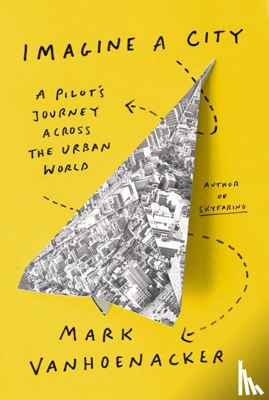 Vanhoenacker, Mark - Imagine a City