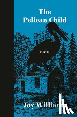 Williams, Joy - The Pelican Child