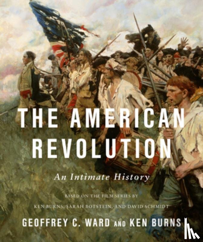 Ward, Geoffrey C. - The American Revolution: An Intimate History