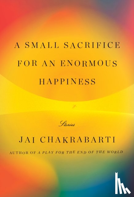Chakrabarti, Jai - A Small Sacrifice for an Enormous Happiness