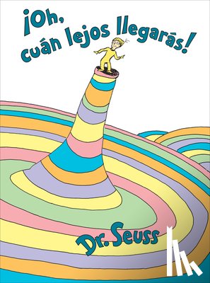 Dr Seuss - ¡Oh, Cúan Lejos Llegarás! (Oh, the Places You'll Go! Spanish Edition)