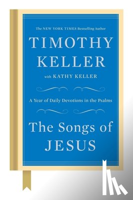 Keller, Timothy, Keller, Kathy - Keller, T: Songs of Jesus