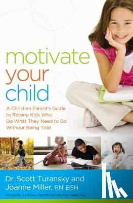 Turansky, Scott, Miller RN, Joanne - Motivate Your Child