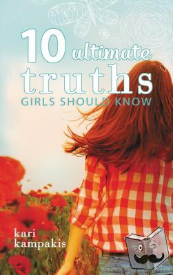Kampakis, Kari - 10 Ultimate Truths Girls Should Know