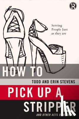 Todd Stevens, Erin Stevens, Refraction - How to Pick Up a Stripper and Other Acts of Kindness