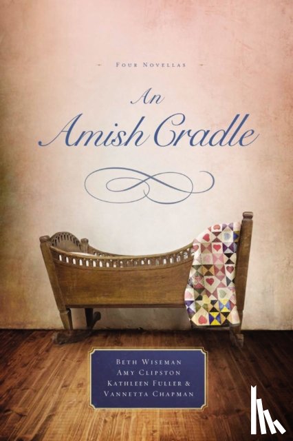 Wiseman, Beth, Clipston, Amy, Fuller, Kathleen, Chapman, Vannetta - An Amish Cradle