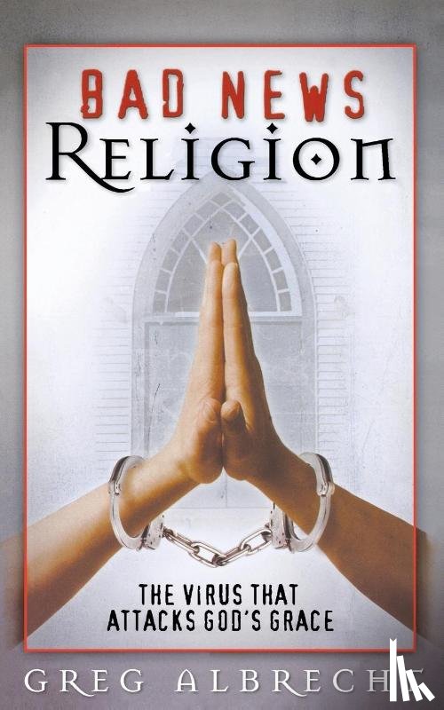 Albrecht, Greg - Bad News Religion