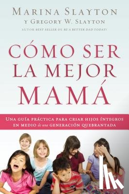 Slayton, Marina - Como ser la mejor mama