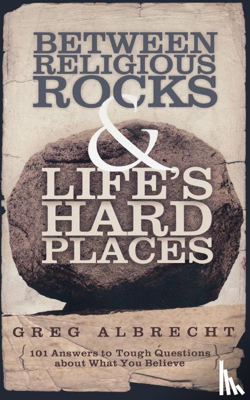 Albrecht, Greg - Between Religious Rocks and Life's Hard Places