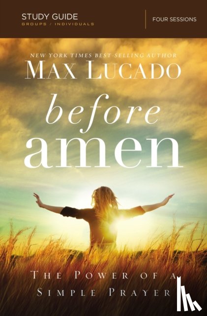 Lucado, Max - Before Amen Bible Study Guide