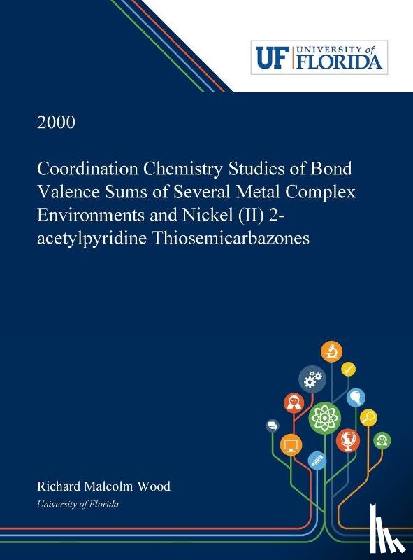Wood, Richard - Coordination Chemistry Studies of Bond Valence Sums of Several Metal Complex Environments and Nickel (II) 2-acetylpyridine Thiosemicarbazones