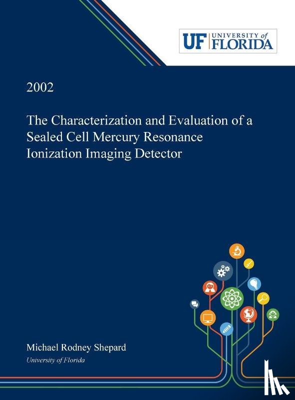 Shepard, Michael - The Characterization and Evaluation of a Sealed Cell Mercury Resonance Ionization Imaging Detector.