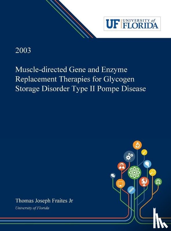 Fraites, Thomas - Muscle-directed Gene and Enzyme Replacement Therapies for Glycogen Storage Disorder Type II Pompe Disease