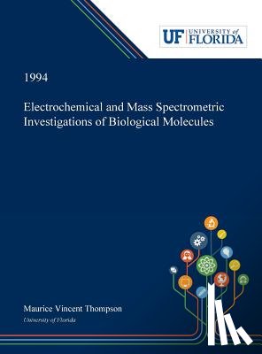Thompson, Maurice - Electrochemical and Mass Spectrometric Investigations of Biological Molecules