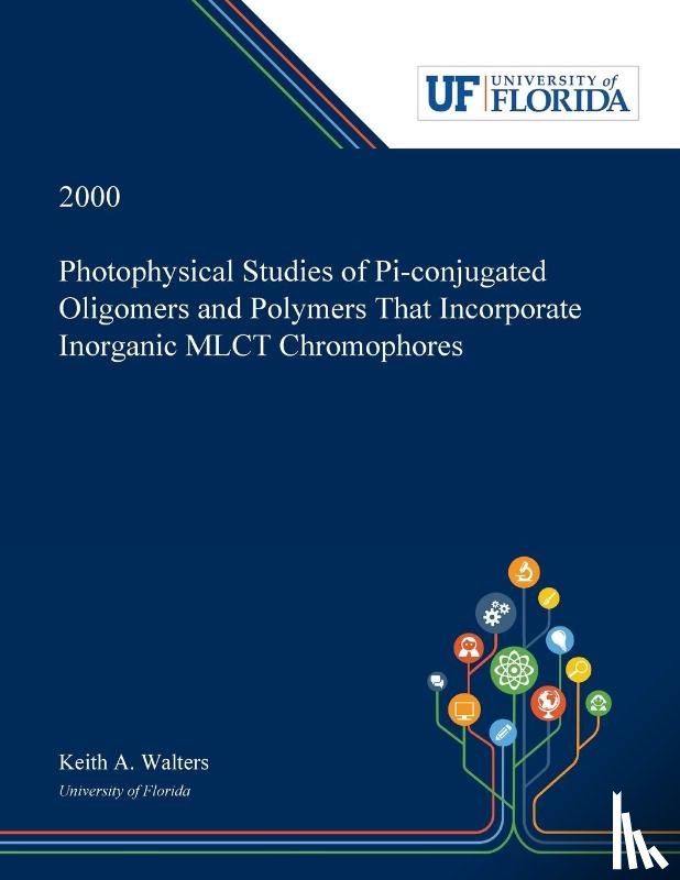 Walters, Keith - Photophysical Studies of Pi-conjugated Oligomers and Polymers That Incorporate Inorganic MLCT Chromophores