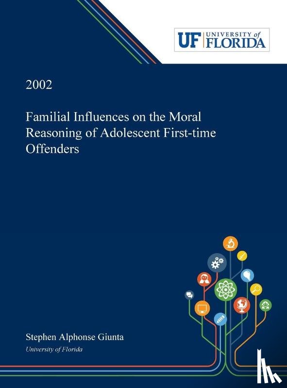 Giunta, Stephen - Familial Influences on the Moral Reasoning of Adolescent First-time Offenders