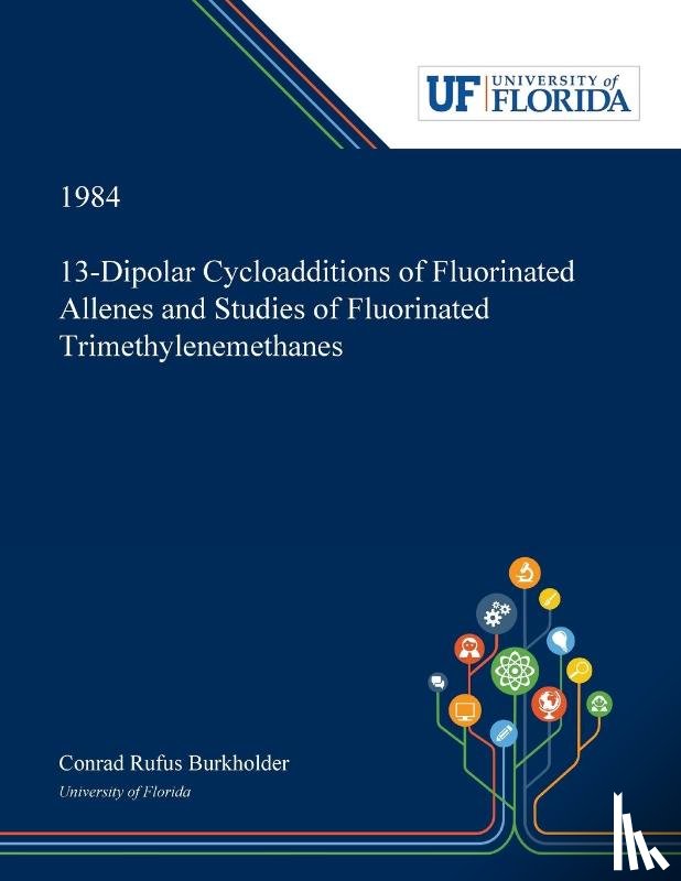 Burkholder, Conrad - 13-Dipolar Cycloadditions of Fluorinated Allenes and Studies of Fluorinated Trimethylenemethanes