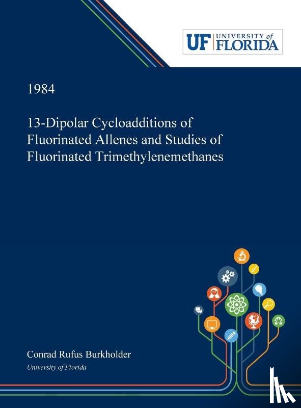 Burkholder, Conrad - 13-Dipolar Cycloadditions of Fluorinated Allenes and Studies of Fluorinated Trimethylenemethanes
