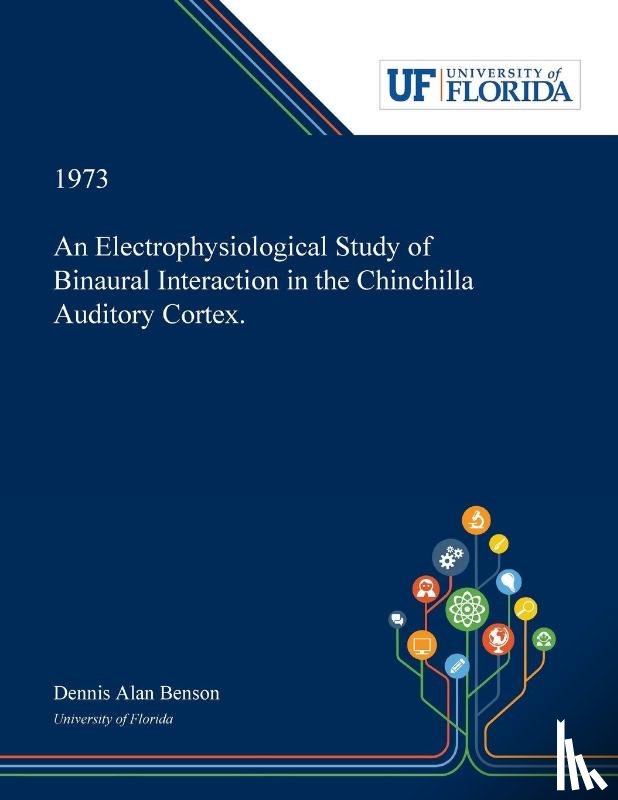 Benson, Dennis - An Electrophysiological Study of Binaural Interaction in the Chinchilla Auditory Cortex.