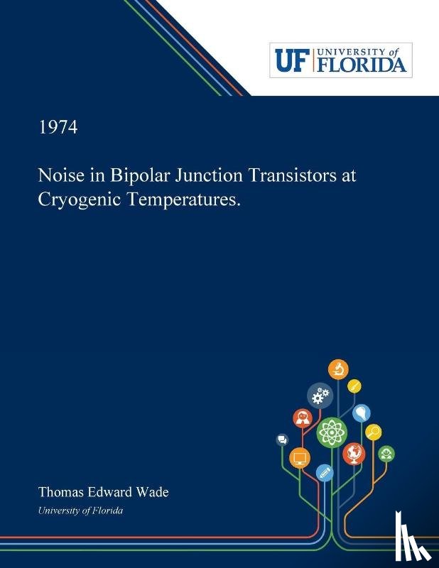 Wade, Thomas - Noise in Bipolar Junction Transistors at Cryogenic Temperatures.