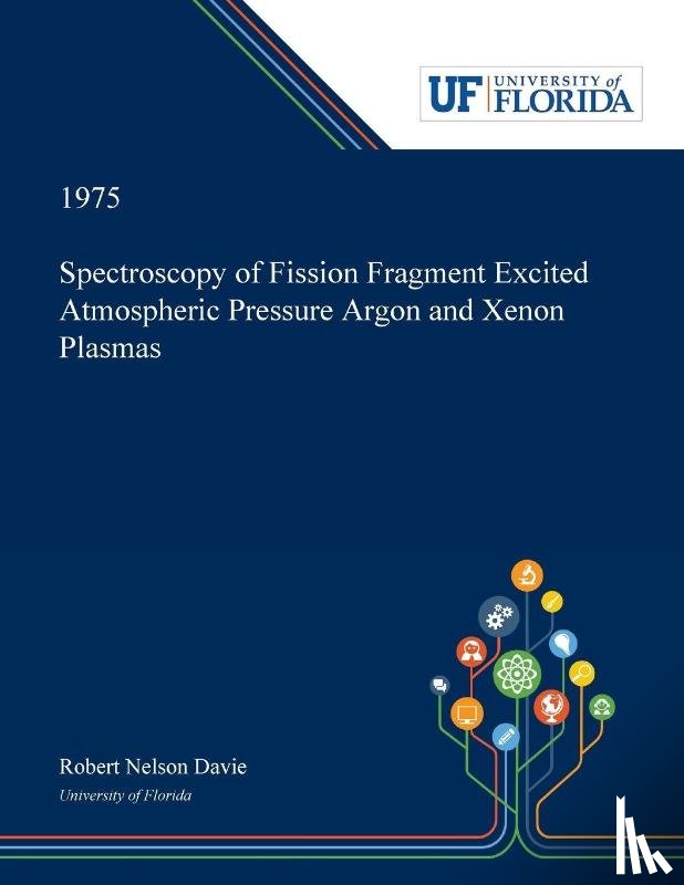 Davie, Robert - Spectroscopy of Fission Fragment Excited Atmospheric Pressure Argon and Xenon Plasmas