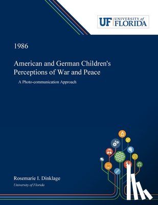 Dinklage, Rosemarie - American and German Children's Perceptions of War and Peace