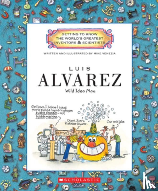 Venezia, Mike - Luis Alvarez (Getting to Know the World's Greatest Inventors & Scientists)