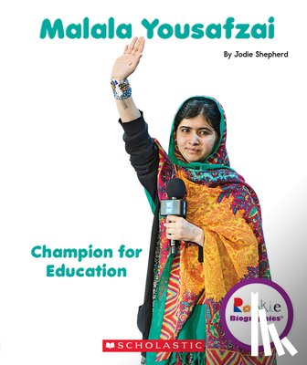 Shepherd, Jodie - Malala Yousafzai: Champion for Education (Rookie Biographies)
