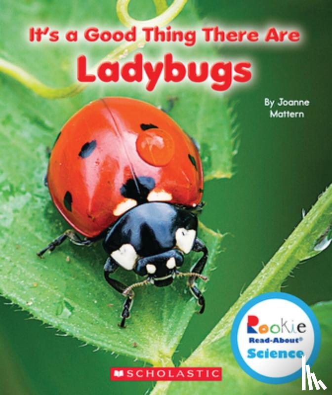 Mattern, Joanne - It's a Good Thing There Are Ladybugs (Rookie Read-About Science: It's a Good Thing...)