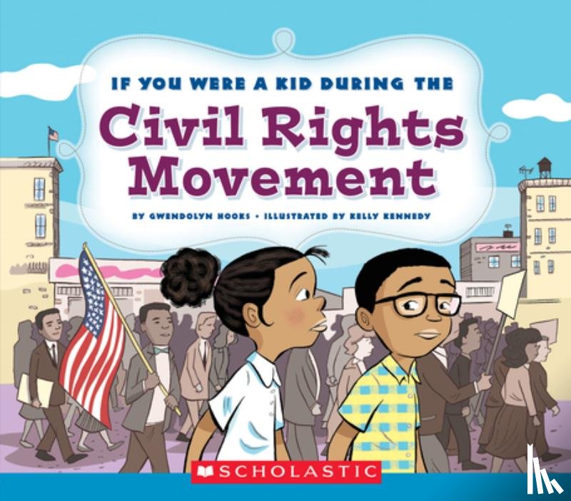 Gwendolyn Hooks - If You Were a Kid During the Civil Rights Movement (If You Were a Kid)