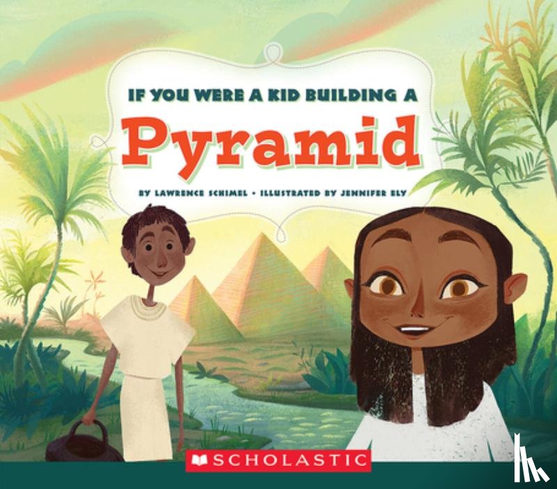 Schimel, Lawrence - If You Were a Kid Building a Pyramid (If You Were a Kid)