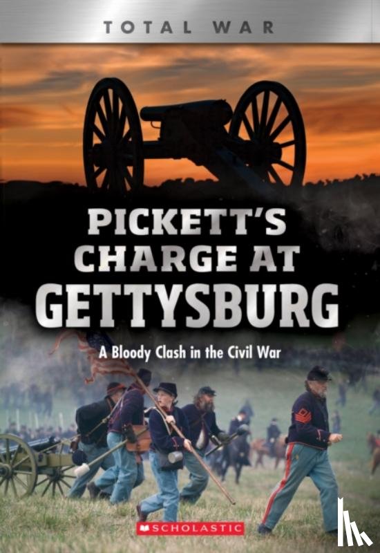 Johnson, Jennifer - Pickett's Charge at Gettysburg: A Bloody Clash in the Civil War (XBooks: Total War)