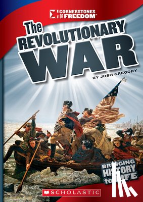 Gregory, Josh - The Revolutionary War (Cornerstones of Freedom: Third Series)
