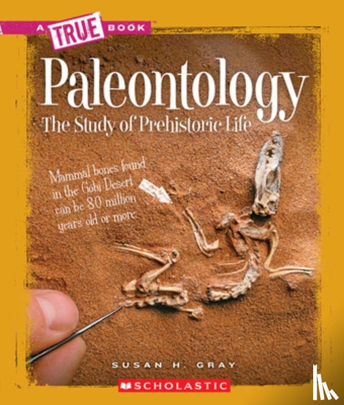 Gray, Susan H. - Paleontology (a True Book: Earth Science)