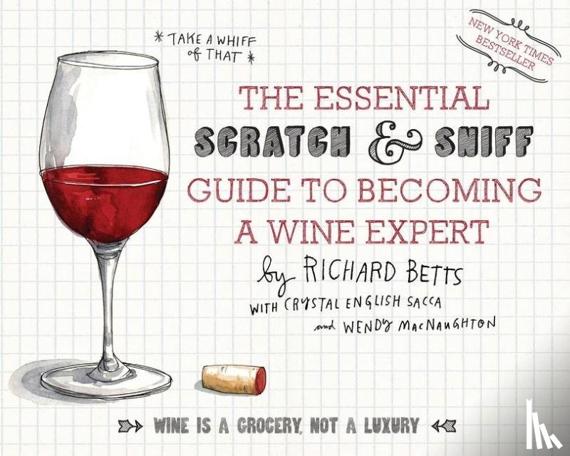 Betts, Richard - The Essential Scratch and Sniff Guide to Becoming a Wine Expert