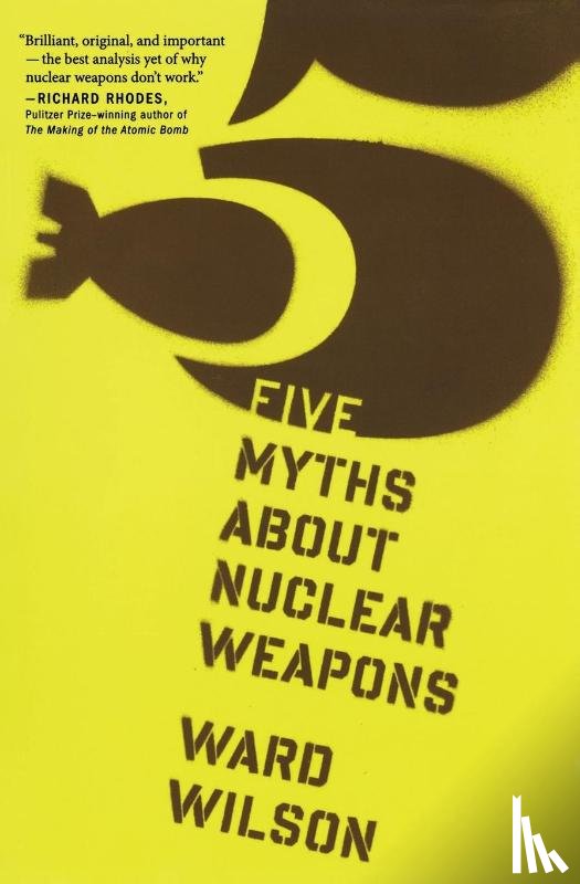 Wilson Ward Wilson - Five Myths About Nuclear Weapons