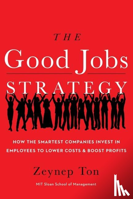 Ton Zeynep Ton - The Good Jobs Strategy