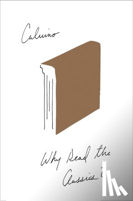 Calvino, Italo - Why Read the Classics?