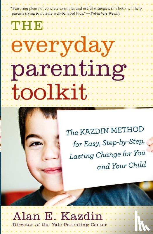 Kazdin, Alan E. - Everyday Parenting Toolkit, The