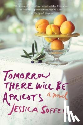 Jessica Soffer, Soffer - Tomorrow There Will Be Apricots