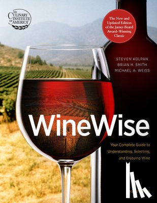 Kolpan Steven Kolpan, Weiss Michael A Weiss, Smith Brian H Smith, Culinary Institute of America Culinary Institute of America - WineWise, Second Edition