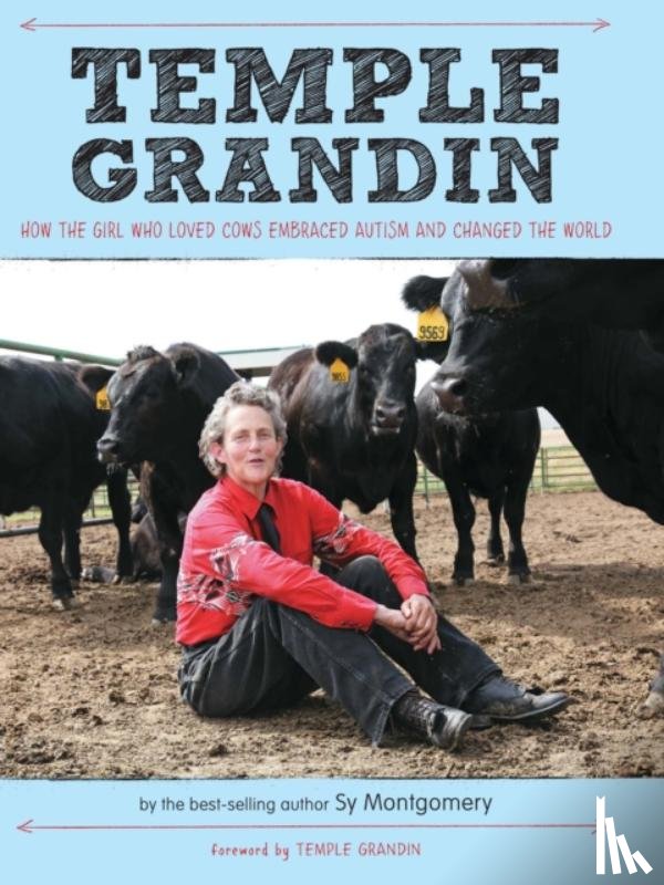 Montgomery, Sy - Temple Grandin: How the Girl Who Loved Cows Embraced Autism and Changed the World