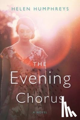Humphreys, Helen - The Evening Chorus