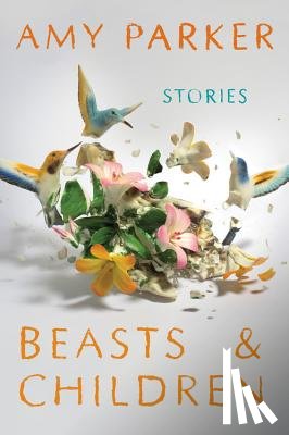Parker, Amy - Beasts and Children