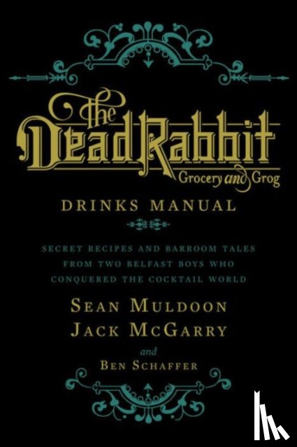Muldoon, Sean, McGarry, Jack, Schaffer, Ben - The Dead Rabbit Drinks Manual