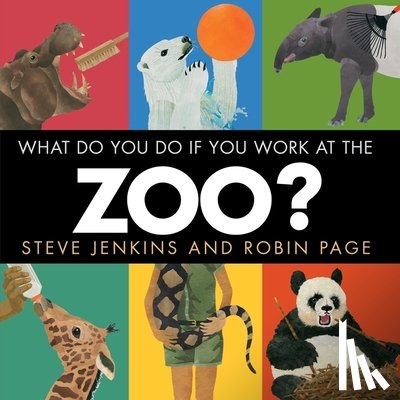 Jenkins, Steve, Page, Robin - What Do You Do If You Work at the Zoo?
