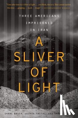 Bauer Shane Bauer, Fattal Joshua Fattal, Shourd Sarah Shourd - A Sliver of Light