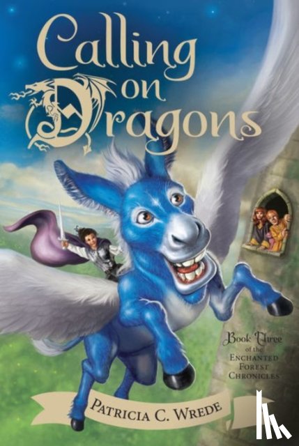 Wrede, Patricia C. - Calling on Dragons: Enchanted Forest Chronicles Bk 3