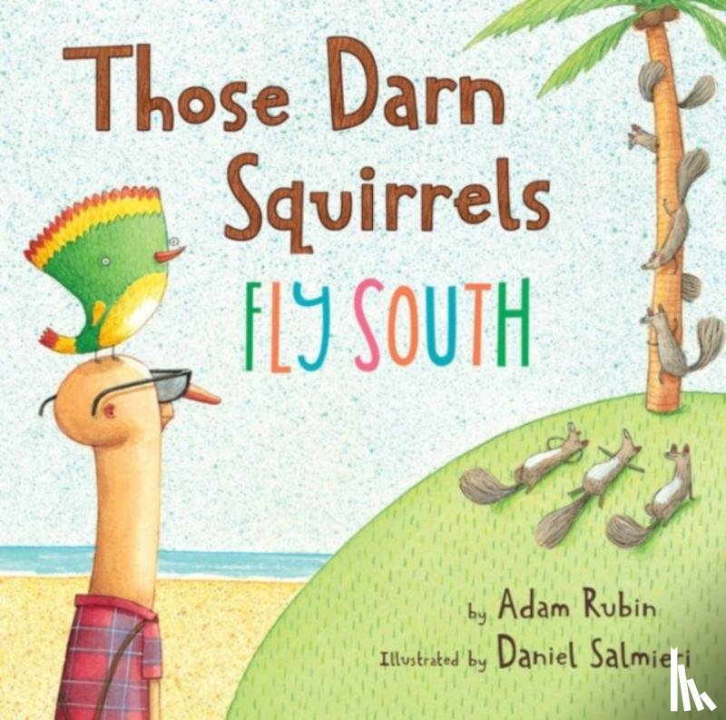 Rubin, Adam - Those Darn Squirrels Fly South