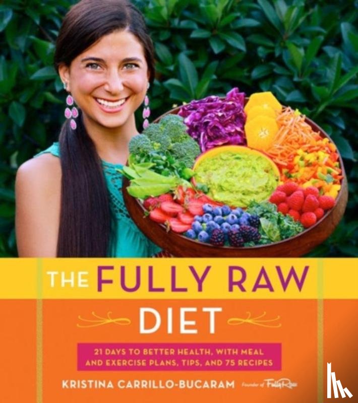 Carrillo-Bucaram, Kristina - The Fully Raw Diet